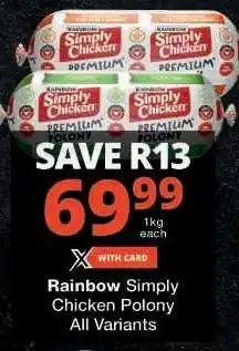 Checkers Rainbow Simply Chicken Polony All Variants offer