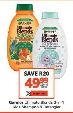 Checkers Garnier Ultimate Blends 2-in-1 Kids Shampoo & Detangler offer