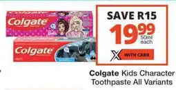 Checkers Colgate Kids Character Toothpaste All Variants offer