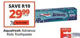 Checkers Aquafresh Advance Kids Toothpaste offer