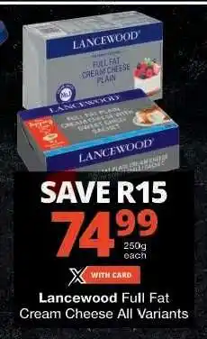 Checkers Lancewood Full Fat Cream Cheese All Variants offer
