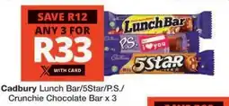 Checkers Cadbury Lunch Bar/5Star/P.S./Crunchie Chocolate Bar x 3 offer