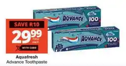 Checkers Aquafresh Advance Toothpaste offer