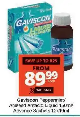 Checkers Gaviscon Peppermint/Aniseed Antacid Liquid 150ml/Advance Sachets 12x10ml offer