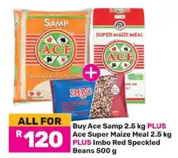 Game Ace Samp, Ace Super Maize Meal, Imbo Red Speckled Beans offer