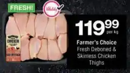 Checkers Hyper Farmer's Choice Fresh Deboned & Skinless Chicken Thighs offer