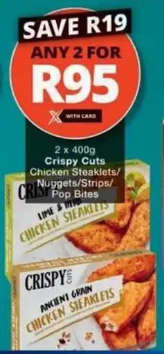 Checkers Hyper Crispy Cuts Chicken Steaklets/ Nuggets/ Strips/ Pop Bites offer