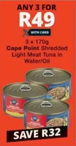 Checkers Hyper Cape Point Shredded Light Meat Tuna in Water/ Oil offer