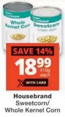 Checkers Hyper Housebrand Sweetcorn/ Whole Kernel Corn offer