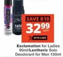 Checkers Hyper Exclamation for Ladies/ Lentheric Solo Deodorant for Men offer
