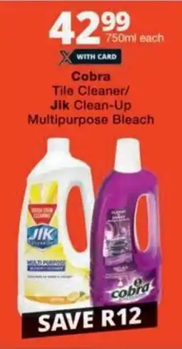 Checkers Hyper Cobra Tile Cleaner/ Jik Clean-Up Multipurpose Bleach offer