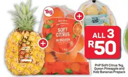 Pick n Pay Hypermarket PnP Soft Citrus 1kg, Queen Pineapple and Kidz Bananas Prepack offer