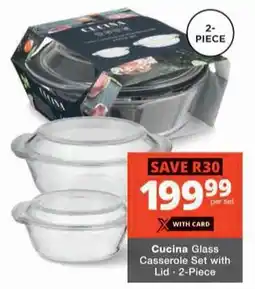 Checkers Hyper Cucina Glass Casserole Set with Lid offer