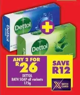 Shoprite DETTOL BATH SOAP all variants 175g offer