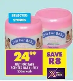 Shoprite JUST FOR BABY SCENTED BABY JELLY 250ml each offer