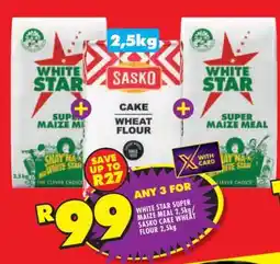 Shoprite WHITE STAR SUPER MAIZE MEAL 2.5kg / SASKO CAKE WHEAT FLOUR 2.5kg offer
