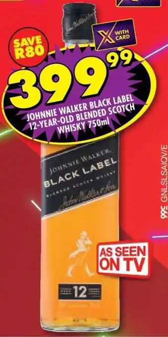 Shoprite JOHNNIE WALKER BLACK LABEL 12-YEAR-OLD BLENDED SCOTCH WHISKY 750ml offer