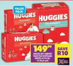 Shoprite HUGGIES DRY COMFORT VALUE PACK DISPOSABLE NAPPIES 42/44/46/52/58 per pack offer
