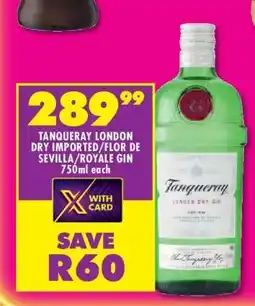 Shoprite TANQUERAY LONDON DRY IMPORTED/FLOR DE SEVILLA/ROYALE GIN offer