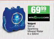 Spar Tops Valpre Still Or Sparkling Mineral Water-6 x 500ml Per Pack offer