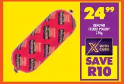 Shoprite RENOWN FRENCH POLONY 750g offer