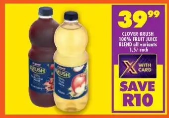 Shoprite CLOVER KRUSH 100% FRUIT JUICE BLEND all variants 1,5ℓ each offer