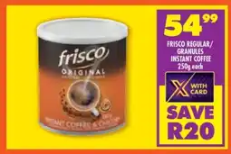 Shoprite FRISCO REGULAR/GRANULES INSTANT COFFEE 250g offer