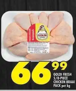 Shoprite GOLDI FRESH 5/8-PIECE CHICKEN BRAAI PACK per kg offer
