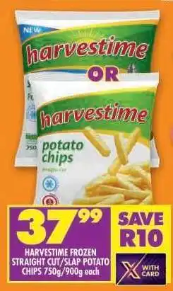 Shoprite HARVESTIME FROZEN STRAIGHT CUT/SLAP POTATO CHIPS 750g/900g each offer