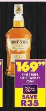 Shoprite Three Ships Select Whisky 750ml offer