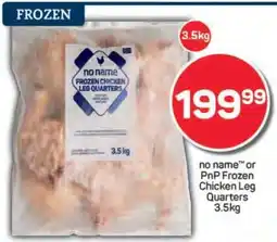 Pick n Pay no name or PnP Frozen Chicken Leg Quarters 3.5kg offer