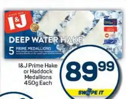 Pick n Pay I&J Prime Hake or Haddock Medallions 450g Each offer