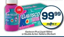 Pick n Pay Gaviscon Plus Liquid 150ml or Double Action Tablets 24s Each offer