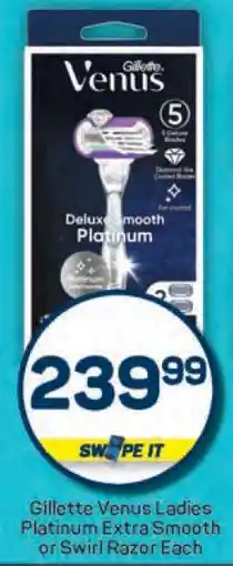 Pick n Pay Gillette Venus Ladies Platinum Extra Smooth or Swirl Razor Each offer