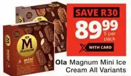 Checkers Ola Magnum Mini Ice Cream All Variants offer