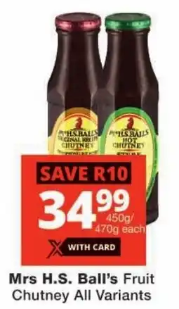 Checkers Mrs H.S. Ball's Fruit Chutney All Variants offer