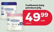 PEP Cuddlesome Baby Petroleum Jelly-500ml Each offer