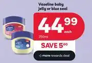 PEP Vaseline Baby Jelly Or Blue Seal-250ml Each offer