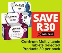 Checkers Centrum Multivitamin Tablets Selected Products offer