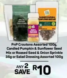 Pick n Pay PnP Croutons Assorted, Candied Pumpkin & Sunflower Seed Mix or Roased Seed & Onion Sprinkle or Salad Dressing Assorted offer