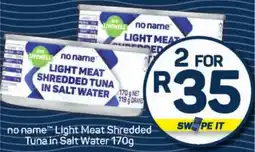 Pick n Pay Hypermarket no name Light Meat Shredded Tuna in Salt Water offer