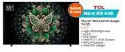 Expert TCL 55 Mini LED 4K Google TV QD 55C6K offer