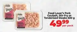 Food Lover's Market Food Lover's Pork Goulash, Stir-Fry or Tenderised Steaks offer