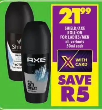 Shoprite Shield/ axe roll-on for ladies/ men offer