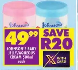 Shoprite Johnson's baby jelly/ aqueous cream offer