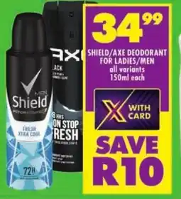 Shoprite Shield/ axe deodorant for ladies/ men offer