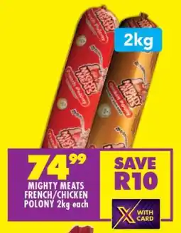 Shoprite Mighty Meats French/Chicken Polony 2kg each offer