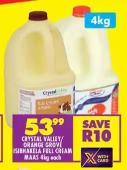Shoprite CRYSTAL VALLEY/ORANGE GROVE ISIBHAKELA FULL CREAM MAAS 4kg each offer