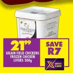 Shoprite GRAIN FIELD CHICKENS FROZEN CHICKEN LIVERS 500g offer