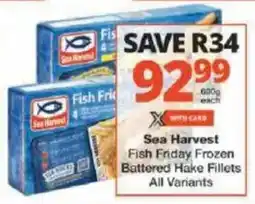 Checkers Sea Harvest Fish Friday Frozen Battered Hake Fillets All Variants offer
